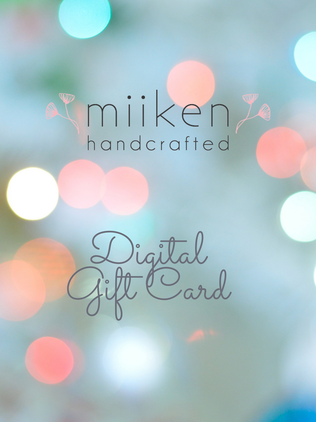 Miiken Handcrafted Digital Gift Card